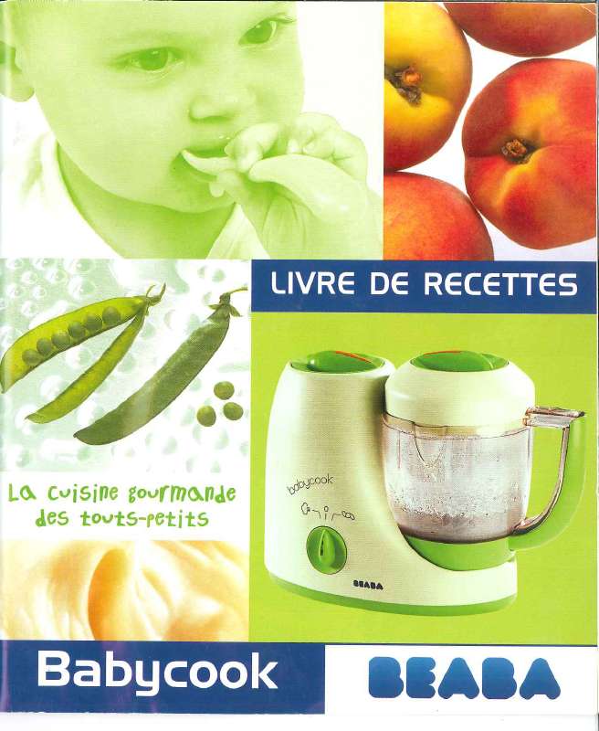 Notice BEABA BABYCOOK RECETTES mixeur & cuiseur Trouver une solution